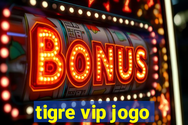 tigre vip jogo